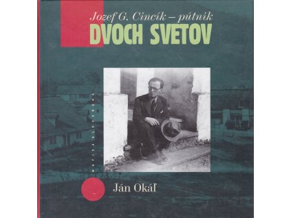 Jozef G. Cincík – Pútnik dvoch svetov