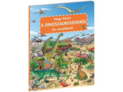 Nagy könyv A DINOSZAURSZOKRÓL kis mesélöknek
