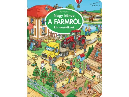 Nagy könyv A FARMRÓL kis mesélöknek