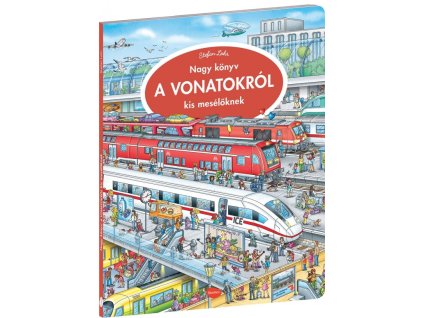 Nagy könyv A VONATOKRÓL kis mesélöknek