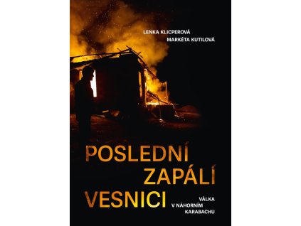 Poslední zapálí vesnici - Válka v Náhorním Karabachu