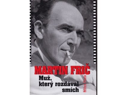 Martin Frič - Muž, který rozdával smích