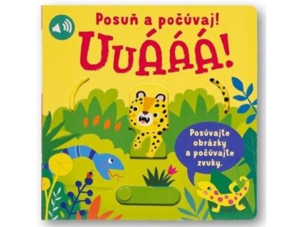 Uuááá! Posuň a počúvaj!