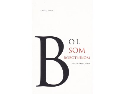 Bol som robotníkom v Sovietskom zväze