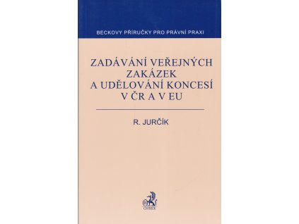 Zadávání veřejných zakázek a udělování koncesí v ČR a v EU