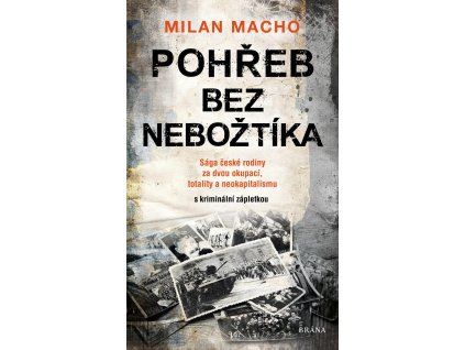 Pohřeb bez nebožtíka - Sága české rodiny za dvou okupací, totality a neokapitalismu (s kriminální zápletkou)