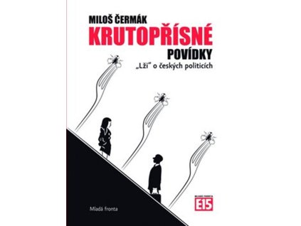 Krutopřísné povídky: „Lži“ o českých politicích