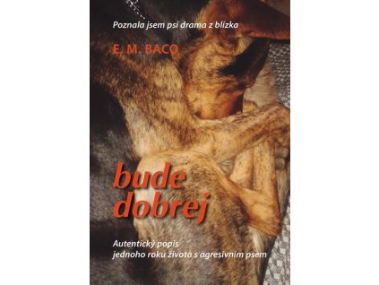 Bude dobrej... - Poznala jsem psí drama z blízka