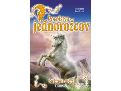 Posolstvo jednorožcov 1 – Strážcovia dobra