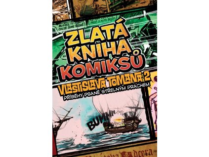 Zlatá kniha komiksů Vlastislava Tomana 2: Příběhy psané střelným prachem