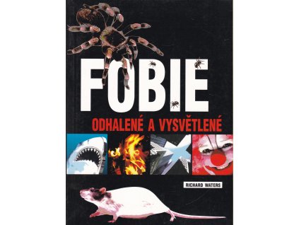 Fobie - odhalené a vysvětlené