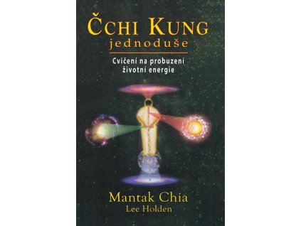 Čchi Kung jednoduše - Cvičení na probuzení životní energie