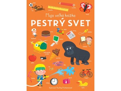 Pestrý svet - Moja veľká knižka