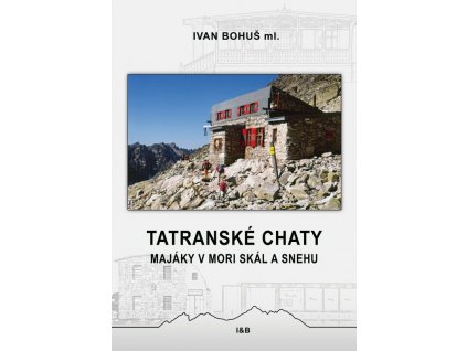 Tatranské chaty majáky v mori skál a snehu