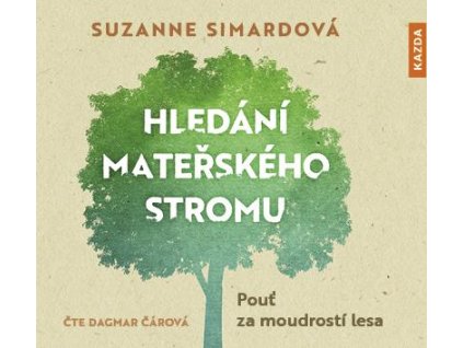 Hledání mateřského stromu - Pouť za moudrostí lesa - CDmp3 (Čte Dagmar Čárová)