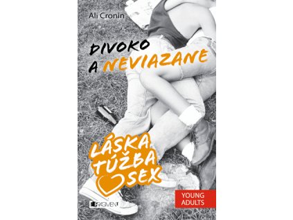 Láska, túžba, sex 2 – Divoko a neviazane