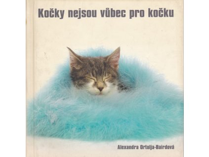 Kočky nejsou vůbec pro kočku