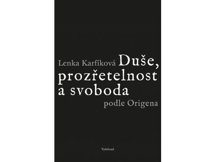 Duše, prozřetelnost a svoboda podle Origena