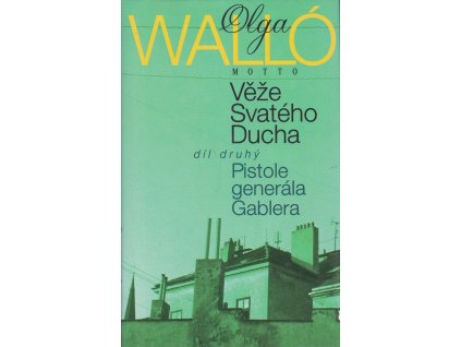 Věže Svatého Ducha. Díl druhý, Pistole generála Gablera