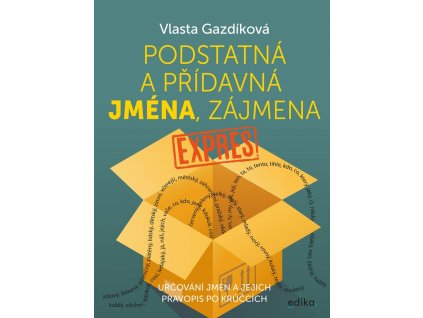 Podstatná a přídavná jména, zájmena expres