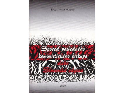Spoveď posledného komunistického biskupa