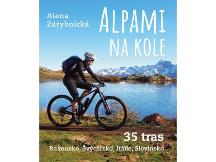 Alpami na kole - 35 tras – Rakousko, Švýcarsko, Itálie, Slovinsko