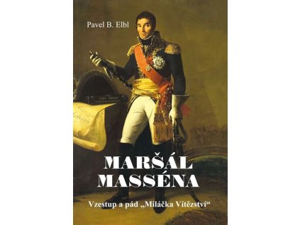 Maršál Masséna - Vzestup a pád „Miláčka