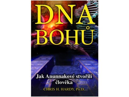 DNA Bohů - Jak Anunnakové stvořili člověka