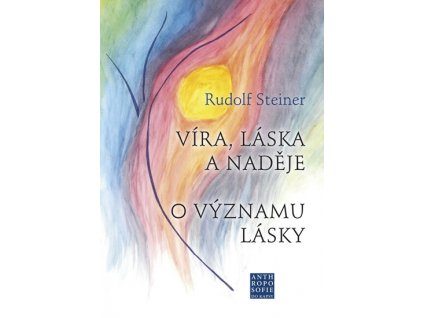 Víra, láska a naděje - O významu lásky