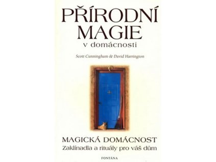 Přírodní magie v domácnosti - Magická domácnost - Zaklínadla a rituály pro váš dům