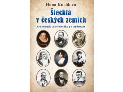 Šlechta v českých zemích - Aristokracie od středověku po současnost