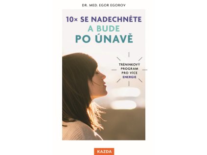 10x se nadechněte a bude po únavě - Tréninkový program pro více energie