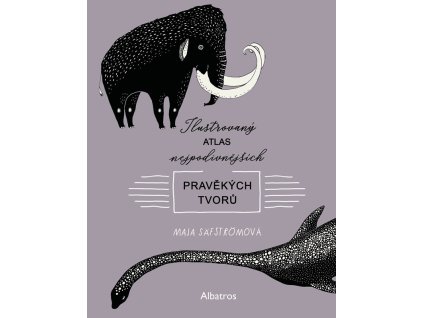 Ilustrovaný atlas nejpodivnějších pravěkých tvorů