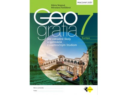 GEOGRAFIA pre 7. ročník ZŠ a osemročné gymnáziá – PRACOVNÝ ZOŠIT