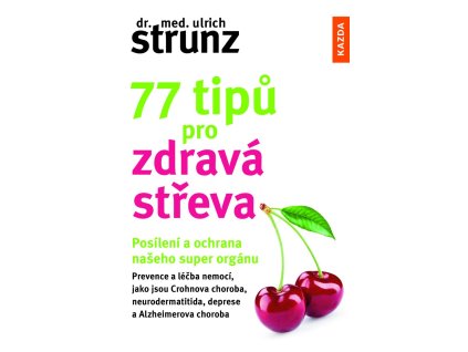 77 tipů pro zdravá střeva - Posílení a ochrana našeho super orgánu