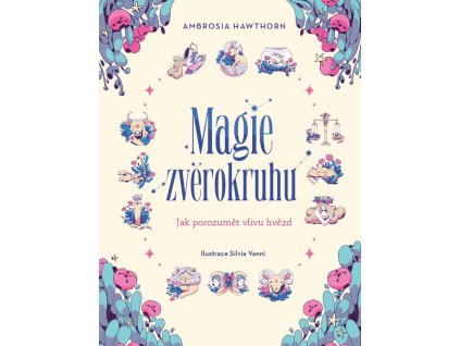 Magie zvěrokruhu - Jak porozumět vlivu hvězd