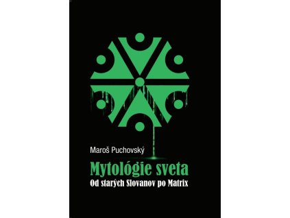 Mytológie sveta Od starých Slovanov po Matrix