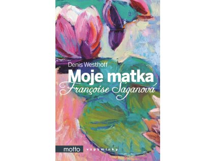 Moje matka Françoise Saganová