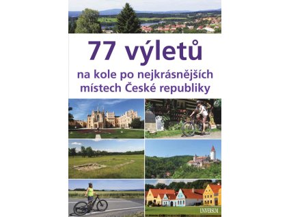 77 výletů na kole po nejkrásnějších místech České republiky