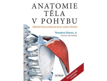 Anatomie těla v pohybu - Základní kurz anatomie kostí, svalů a kloubů