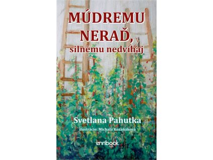 Múdremu neraď, silnému nedvíhaj