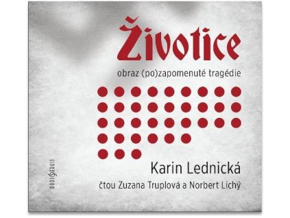 Životice: obraz (po)zapomenuté tragédie - CDmp3 (Čte Zuzana Truplová a Norbert Lichý)