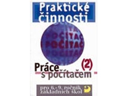 Práce s počítačem 2 pro 6. - 9. r. ZŠ - Praktické činnosti