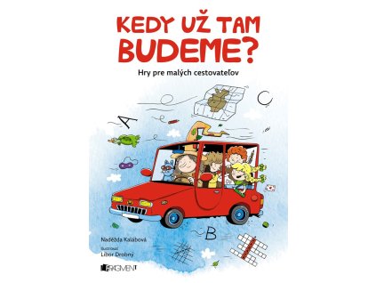 Kedy už tam budeme?