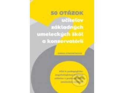 50 otázok učiteľov ZUŠ a konzervatórií