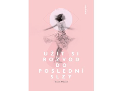 Užít si rozvod do poslední slzy
