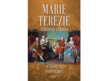 Marie Terezie: císařovna a matka