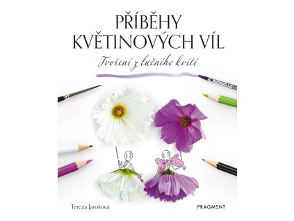 Příběhy květinových víl - Tvoření z lučního kvítí