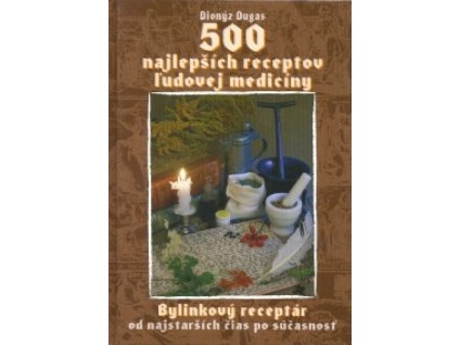 500 najlepších receptov ľudovej medicíny