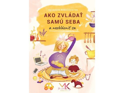 Ako zvládať samu seba a nezblázniť sa
